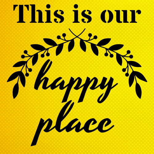 This Is Our Happy Place Stencil Boyama Şablonu